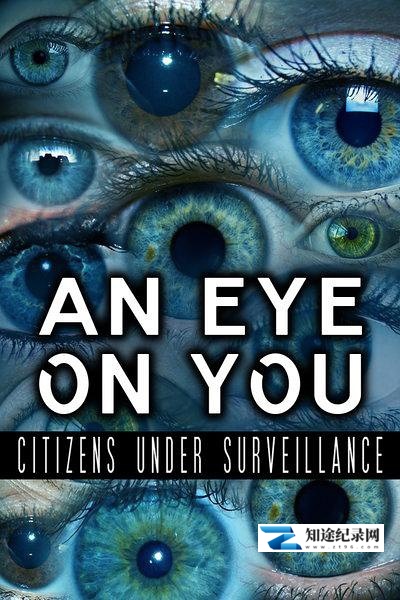 [NHK]活在无孔不入的监控社会 An Eye on You: Citizens under Surveillance-知途纪录片网盘资源下载