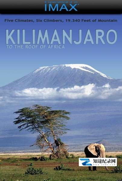 [IMAX]乞力马扎罗 Kilimanjaro: To the Roof of Africa-知途纪录片网盘资源下载