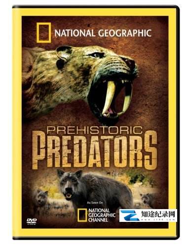 [国家地理]史前掠食动物 Prehistoric Predators-知途纪录片网盘资源下载