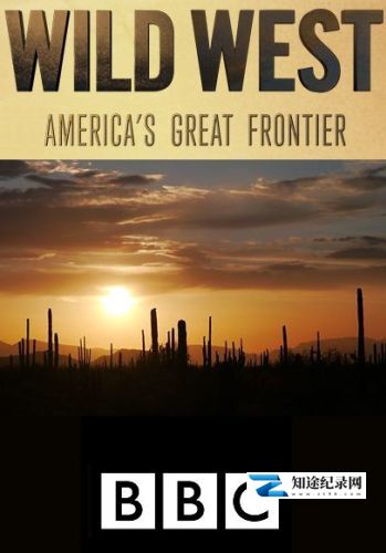 [国家地理]荒野西部 美国伟大边境 Wildwest.America's Great Frontier-知途纪录片网盘资源下载