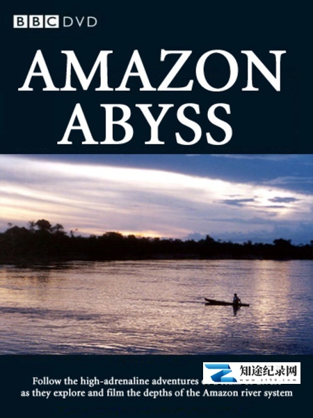 [BBC]亚马逊深渊 Amazon Abyss-知途纪录片网盘资源下载