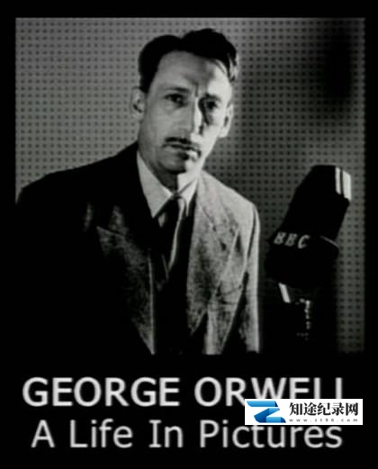 [其他]乔治·奥威尔：影像人生 George Orwell: A Life in Pictures-知途纪录片网盘资源下载