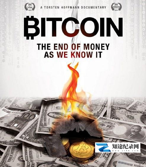 [其他]比特币：货币的终极形态 Bitcoin: The End of Money as We Know It-知途纪录片网盘资源下载