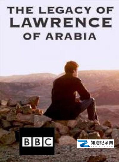 [BBC]阿拉伯的劳伦斯的遗产 The Legacy of Lawrence of Arabia-知途纪录片网盘资源下载