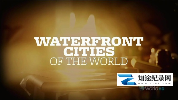 [Discovery]世界海滨之城 Waterfront Cities of the World-知途纪录片网盘资源下载