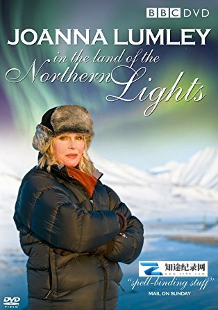[BBC]乔安娜·拉姆利的北极光之旅 Joanna Lumley in the Land of the Northern Lights-知途纪录片网盘资源下载