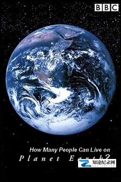 [BBC]地球人口极限 How Many People Can Live on Planet Earth?-知途纪录片网盘资源下载