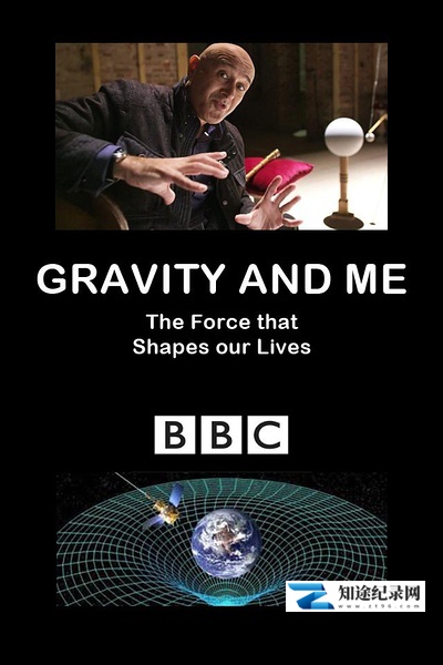[BBC]重力与我：塑造我们生活的力量  Gravity and Me: The Force That Shapes Our Lives-知途纪录片网盘资源下载