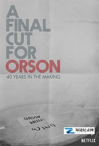 [其他]献给奥逊的最终剪辑：40年制作历程 A FinalCut for Orson: 40 Years in the Making-知途纪录片网盘资源下载