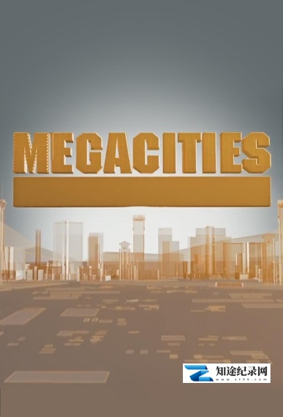 [国家地理]超级城市巡礼 Mega Cities-知途纪录片网盘资源下载