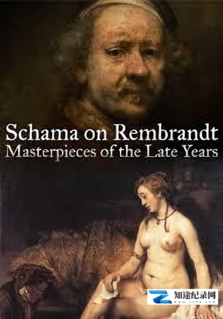 [BBC]伦勃朗晚年的杰作 Schama on Rembrandt: Masterpieces of the Late Years-知途纪录片网盘资源下载