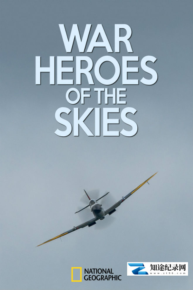 [国家地理]空战英雄  War Heroes of the Skies-知途纪录片网盘资源下载