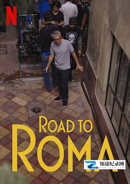 [Netflix]罗马：幕后纪实 Camino a Roma / 罗马：建成之路 / Road to Roma-知途纪录片网盘资源下载