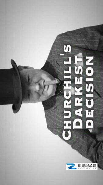 [BBC]丘吉尔最黑暗的决定 Churchill's Darkest Decision-知途纪录片网盘资源下载