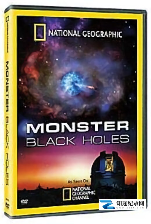 [国家地理]宇宙大怪兽：黑洞 Cosmic Monsters-知途纪录片网盘资源下载
