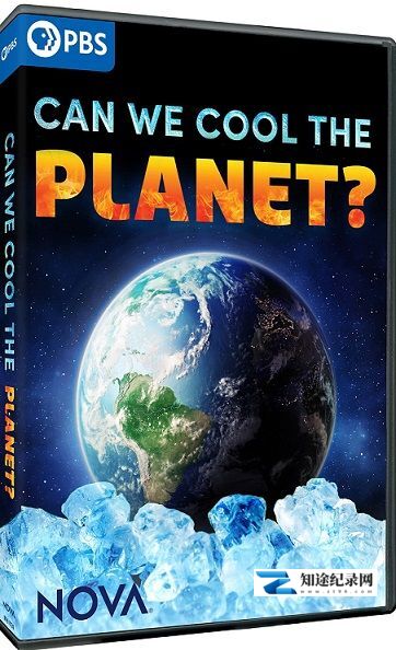 [PBS]冷却地球 Can We Cool the Planet-知途纪录片网盘资源下载