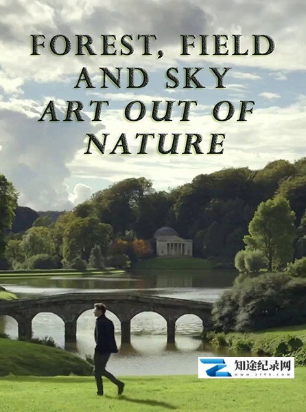 [BBC]森林.田野.天空.源自自然的艺术 Forest, Field & Sky: Art out of Nature-知途纪录片网盘资源下载