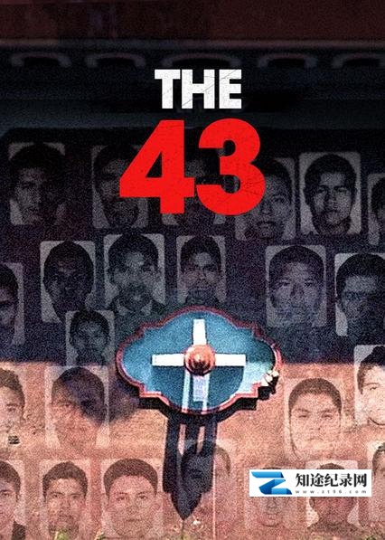 [Netflix]失踪的43人 The 43 / 黑暗的一天：墨西哥学生掳杀案-知途纪录片网盘资源下载