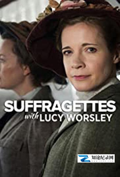 [BBC]妇女参政论者 Suffragettes with Lucy Worsley-知途纪录片网盘资源下载