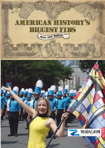[BBC]美国历史上的弥天大谎 American History's Biggest Fibs with Lucy Worsley-知途纪录片网盘资源下载