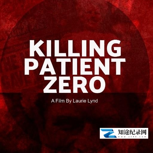 [其他]杀死零号病人 Killing Patient Zero-知途纪录片网盘资源下载