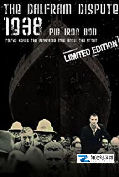 [其他]生铁鲍勃：1938达尔弗拉姆事件 The Dalfram Dispute 1938: Pig Iron Bob-知途纪录片网盘资源下载