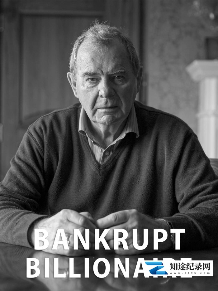 [BBC]破产的亿万富翁  Bankrupt Billionaire-知途纪录片网盘资源下载