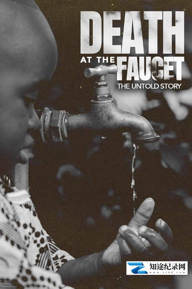 美国纪录片《水资源危机：不为人知的故事 Death at the Faucet: The Untold Story 2024》英语中英双字 无水印纯净版 1080P/MKV/1.23G 水资源危机-知途纪录片网盘资源下载