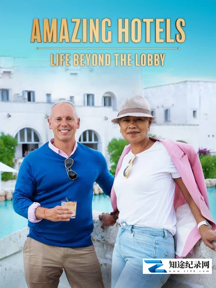 [BBC]奇妙酒店：大堂之外的生活 第五季全7集 Amazing Hotels: Life Beyond The Lobby-知途纪录片网盘资源下载
