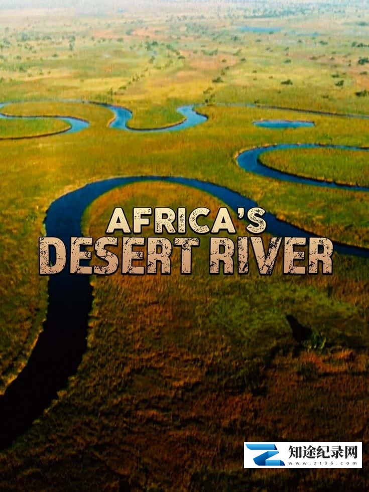 [PBS]非洲的沙漠河 Africa’s Desert River-知途纪录片网盘资源下载