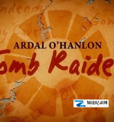 [BBC]奥汉隆地区：古墓丽影 Ardal O'Hanlon: Tomb Raider-知途纪录片网盘资源下载