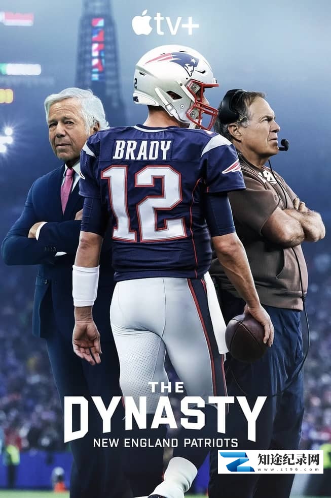 AppleTV《传奇之师：新英格兰爱国者 The Dynasty: New England Patriots 2024》第一季全10集 英语多国字幕 无水印纯净版 4K超清/2160P/MKV/21.4G 英格兰橄榄球队-知途纪录片网盘资源下载